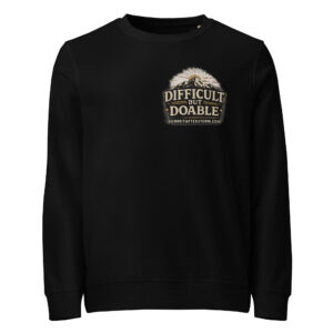 Summit After the Storm™ “Difficult But Doable” Sweatshirt